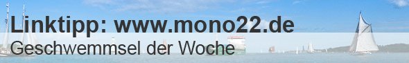 mono22 - geschwemmsel der woche: www.mono22.de